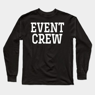 Event Crew -Event Staff Apparel Long Sleeve T-Shirt